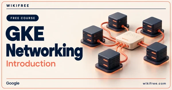 WikiFree GKE Networking Introduction course cover with miniature server nodes linked to a router by coral cables.