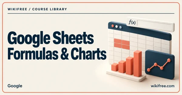 Spreadsheet grid, formula bar and abstract chart tiles on a WikiFree Google Sheets formulas and charts course cover.