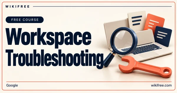 Google Workspace Troubleshooting course cover with a laptop, document tiles, magnifying glass and wrench.