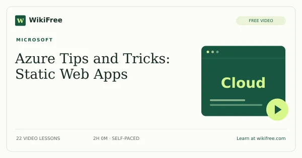 Azure Tips and Tricks: Static Web Apps by Microsoft: 22 free video lessons. Original WikiFree course artwork.