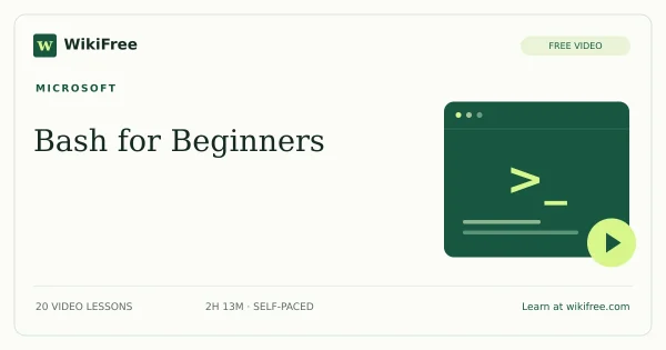 Bash for Beginners by Microsoft: 20 free video lessons. Original WikiFree course artwork.