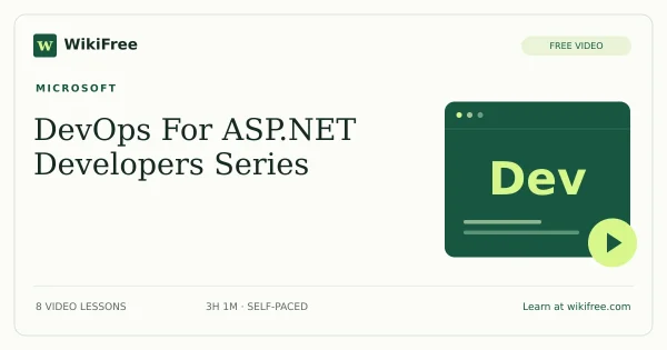 DevOps For ASP.NET Developers Series by Microsoft: 8 free video lessons. Original WikiFree course artwork.