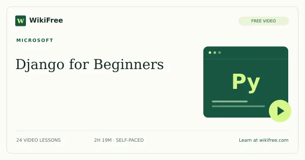 Django for Beginners by Microsoft: 24 free video lessons. Original WikiFree course artwork.