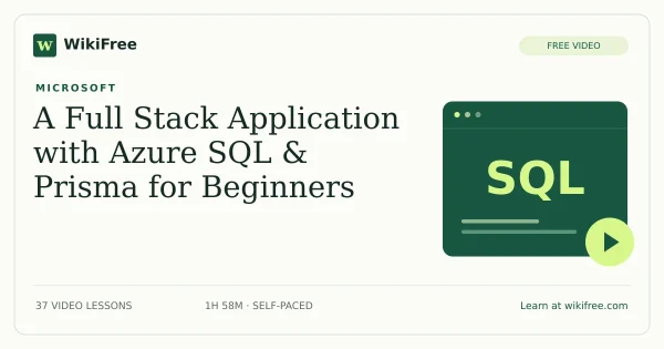 Learn: A Full Stack Application with Azure SQL & Prisma for Beginners by Microsoft: 37 free video lessons. Original WikiFree course artwork.
