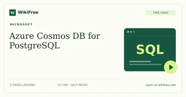 Learn Live: Azure Cosmos DB for PostgreSQL by Microsoft: 5 free video lessons. Original WikiFree course artwork.