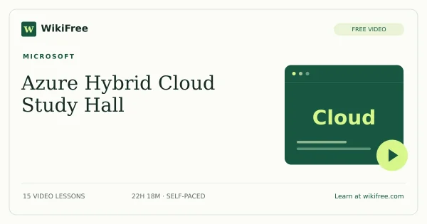 Learn Live: Azure Hybrid Cloud Study Hall by Microsoft: 15 free video lessons. Original WikiFree course artwork.