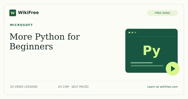 More Python for Beginners by Microsoft: 20 free video lessons. Original WikiFree course artwork.