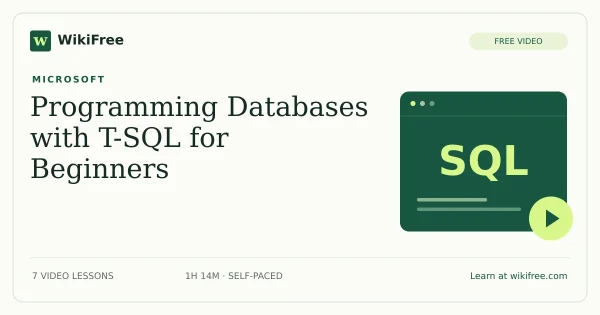 Programming Databases with T-SQL for Beginners by Microsoft: 7 free video lessons. Original WikiFree course artwork.