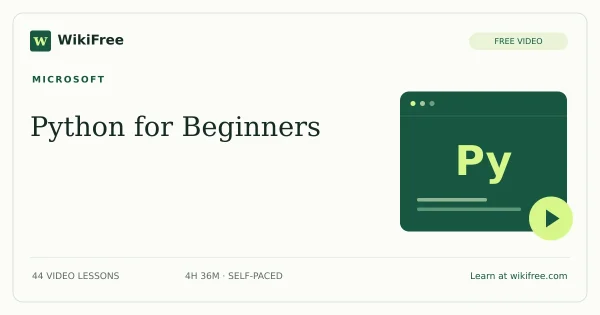 Python for Beginners by Microsoft: 44 video lessons, 4 hours 36 minutes. Original WikiFree course artwork.