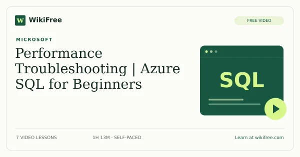 Special Edition: Performance Troubleshooting | Azure SQL for Beginners by Microsoft: 7 free video lessons. Original WikiFree course artwork.