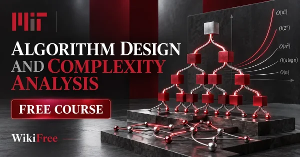 Free MIT Course: Algorithm Design and Complexity Analysis. Original topic-specific WikiFree artwork in MIT red, silver, black and white. FREE COURSE.