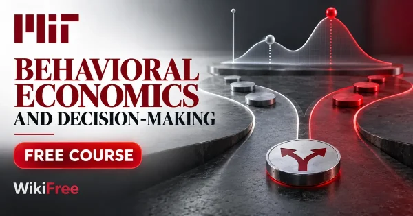 Free MIT Course: Behavioral Economics and Decision-Making. Original topic-specific WikiFree artwork in MIT red, silver, black and white. FREE COURSE.