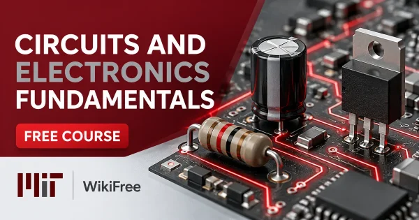 Free MIT Course: Circuits and Electronics Fundamentals. Original topic-specific WikiFree artwork in MIT red, silver, black and white. FREE COURSE.