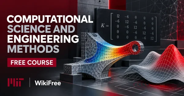Free MIT Course: Computational Science and Engineering Methods. Original topic-specific WikiFree artwork in MIT red, silver, black and white. FREE COURSE.