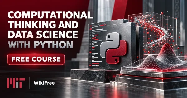 Free MIT Course: Computational Thinking and Data Science with Python. Original topic-specific WikiFree artwork in MIT red, silver, black and white. FREE COURSE.