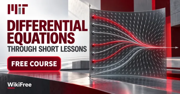 Free MIT Course: Differential Equations through Short Lessons. Original topic-specific WikiFree artwork in MIT red, silver, black and white. FREE COURSE.