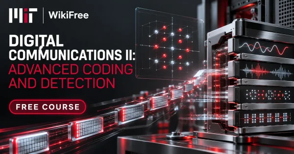 Free MIT Course: Digital Communications II: Advanced Coding and Detection. Original topic-specific WikiFree artwork in MIT red, silver, black and white. FREE COURSE.