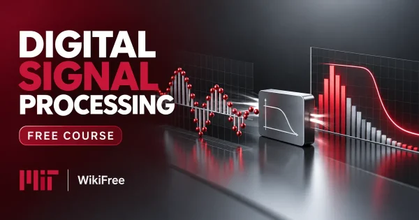 Free MIT Course: Digital Signal Processing. Original topic-specific WikiFree artwork in MIT red, silver, black and white. FREE COURSE.