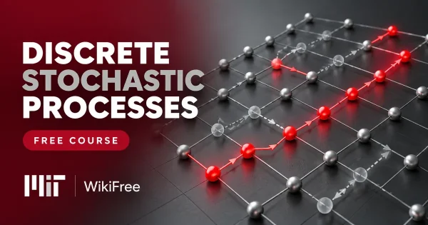 Free MIT Course: Discrete Stochastic Processes. Original topic-specific WikiFree artwork in MIT red, silver, black and white. FREE COURSE.