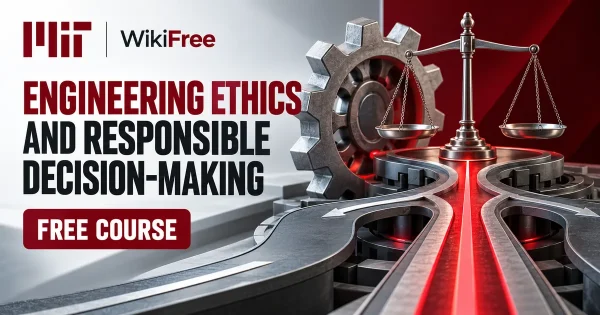Free MIT Course: Engineering Ethics and Responsible Decision-Making. Original topic-specific WikiFree artwork in MIT red, silver, black and white. FREE COURSE.