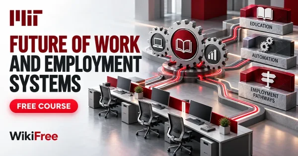Free MIT Course: Future of Work and Employment Systems. Original topic-specific WikiFree artwork in MIT red, silver, black and white. FREE COURSE.