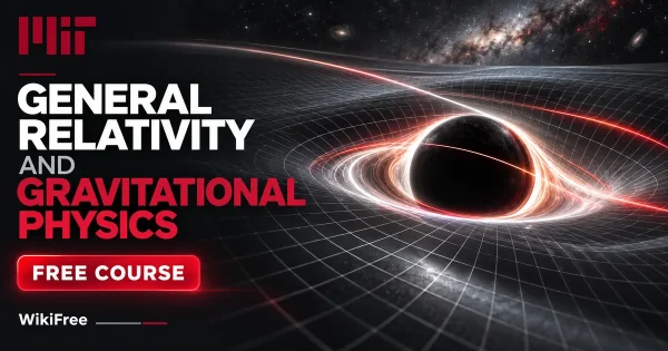 Free MIT Course: General Relativity and Gravitational Physics. Original topic-specific WikiFree artwork in MIT red, silver, black and white. FREE COURSE.
