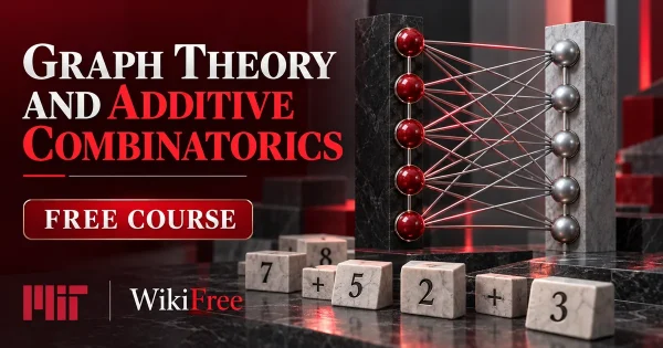Free MIT Course: Graph Theory and Additive Combinatorics. Original topic-specific WikiFree artwork in MIT red, silver, black and white. FREE COURSE.