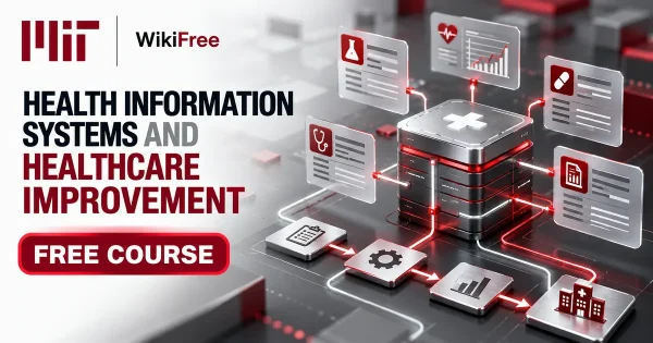 Free MIT Course: Health Information Systems and Healthcare Improvement. Original topic-specific WikiFree artwork in MIT red, silver, black and white. FREE COURSE.