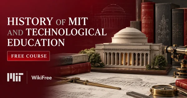 Free MIT Course: History of MIT and Technological Education. Original topic-specific WikiFree artwork in MIT red, silver, black and white. FREE COURSE.
