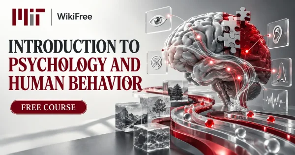 Free MIT Course: Introduction to Psychology and Human Behavior. Original topic-specific WikiFree artwork in MIT red, silver, black and white. FREE COURSE.