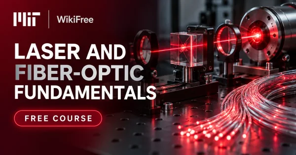 Free MIT Course: Laser and Fiber-Optic Fundamentals. Original topic-specific WikiFree artwork in MIT red, silver, black and white. FREE COURSE.