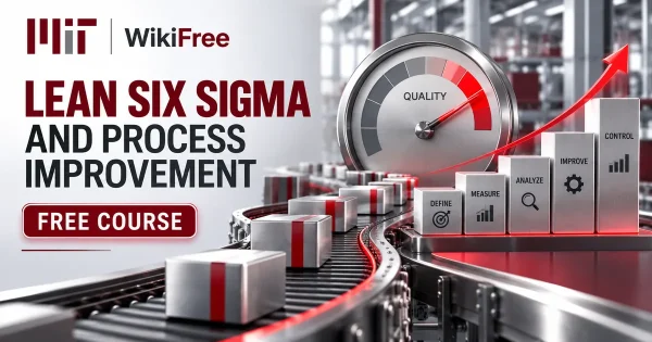 Free MIT Course: Lean Six Sigma and Process Improvement. Original topic-specific WikiFree artwork in MIT red, silver, black and white. FREE COURSE.