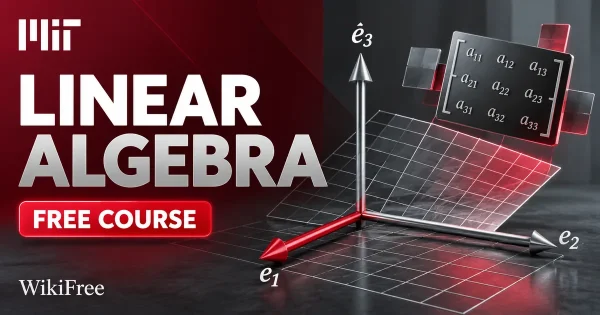 Free MIT Course: Linear Algebra: Matrices, Eigenvalues and Vector Spaces. Original topic-specific WikiFree artwork in MIT red, silver, black and white. FREE COURSE.