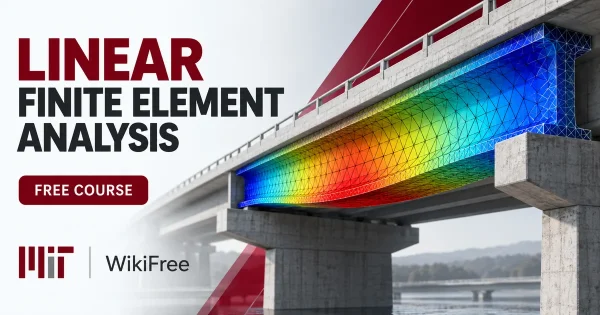 Free MIT Course: Linear Finite Element Analysis. Original topic-specific WikiFree artwork in MIT red, silver, black and white. FREE COURSE.