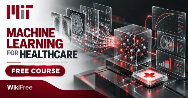 Free MIT Course: Machine Learning for Healthcare. Original topic-specific WikiFree artwork in MIT red, silver, black and white. FREE COURSE.