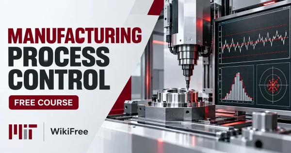 Free MIT Course: Manufacturing Process Control. Original topic-specific WikiFree artwork in MIT red, silver, black and white. FREE COURSE.