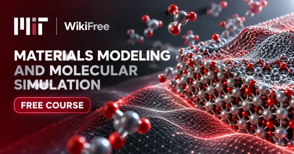 Free MIT Course: Materials Modeling and Molecular Simulation. Original topic-specific WikiFree artwork in MIT red, silver, black and white. FREE COURSE.
