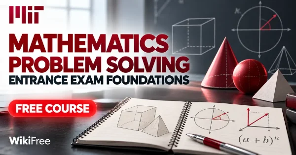 Free MIT Course: Mathematics Problem Solving for Entrance Exams. Original topic-specific WikiFree artwork in MIT red, silver, black and white. FREE COURSE.