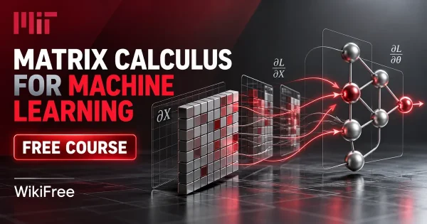 Free MIT Course: Matrix Calculus for Machine Learning. Original topic-specific WikiFree artwork in MIT red, silver, black and white. FREE COURSE.