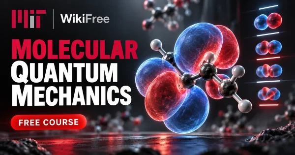 Free MIT Course: Molecular Quantum Mechanics. Original topic-specific WikiFree artwork in MIT red, silver, black and white. FREE COURSE.