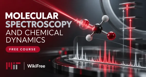Free MIT Course: Molecular Spectroscopy and Chemical Dynamics. Original topic-specific WikiFree artwork in MIT red, silver, black and white. FREE COURSE.