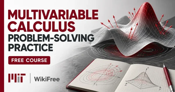 Free MIT Course: Multivariable Calculus Problem-Solving Practice. Original topic-specific WikiFree artwork in MIT red, silver, black and white. FREE COURSE.