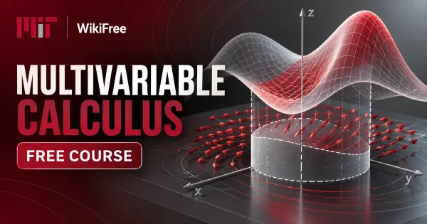 Free MIT Course: Multivariable Calculus: Vectors, Derivatives and Integrals. Original topic-specific WikiFree artwork in MIT red, silver, black and white. FREE COURSE.