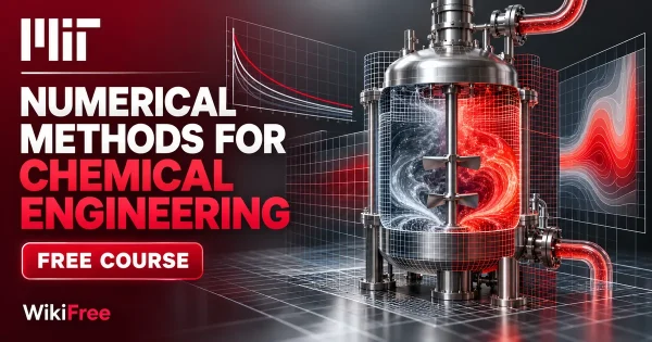 Free MIT Course: Numerical Methods for Chemical Engineering. Original topic-specific WikiFree artwork in MIT red, silver, black and white. FREE COURSE.