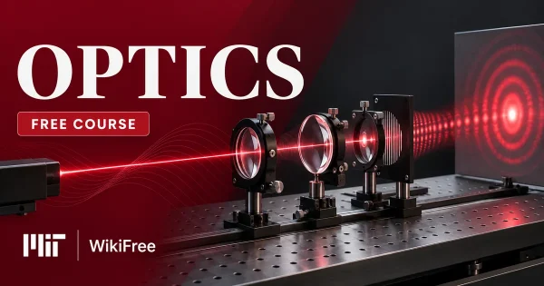 Free MIT Course: Optics: Imaging, Diffraction and Wave Propagation. Original topic-specific WikiFree artwork in MIT red, silver, black and white. FREE COURSE.