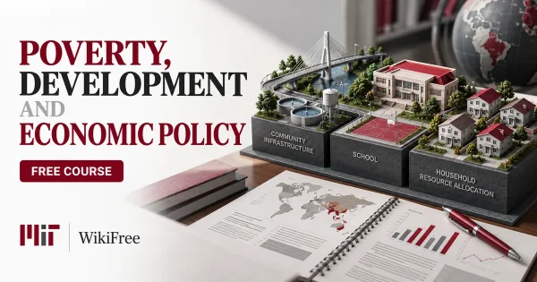 Free MIT Course: Poverty, Development and Economic Policy. Original topic-specific WikiFree artwork in MIT red, silver, black and white. FREE COURSE.