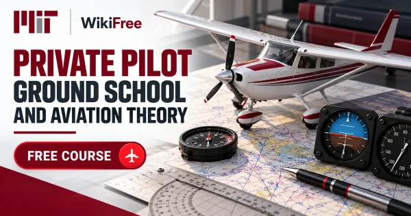 Free MIT Course: Private Pilot Ground School and Aviation Theory. Original topic-specific WikiFree artwork in MIT red, silver, black and white. FREE COURSE.