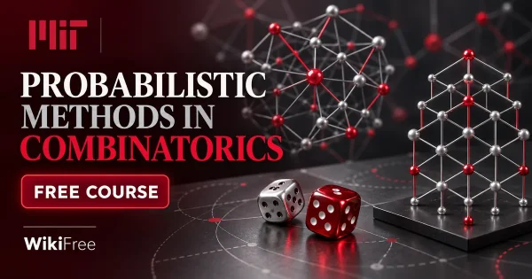 Free MIT Course: Probabilistic Methods in Combinatorics. Original topic-specific WikiFree artwork in MIT red, silver, black and white. FREE COURSE.