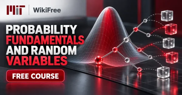 Free MIT Course: Probability Fundamentals and Random Variables. Original topic-specific WikiFree artwork in MIT red, silver, black and white. FREE COURSE.