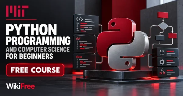 Free MIT Course: Python Programming and Computer Science for Beginners. Original topic-specific WikiFree artwork in MIT red, silver, black and white. FREE COURSE.